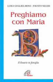 Preghiamo con Maria. Il rosario in famiglia