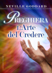 Preghiera. L arte del credere