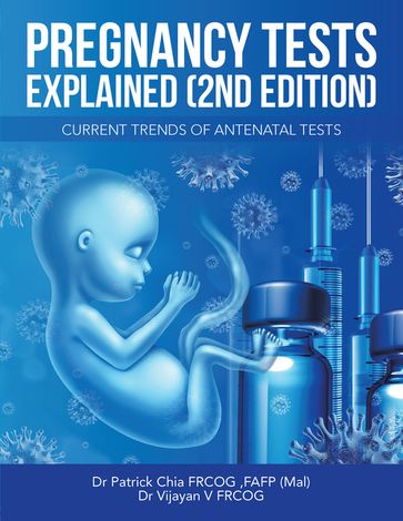 Pregnancy Tests Explained (2Nd Edition) - Dr Patrick Chia FRCOG FAFP (Mal) - Dr Vijayan V FRCOG