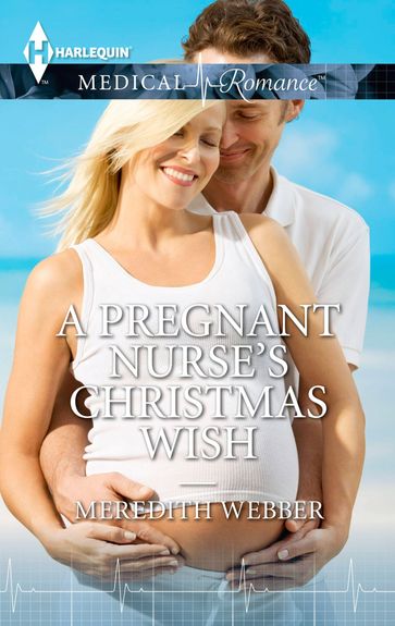 A Pregnant Nurse's Christmas Wish - Meredith Webber