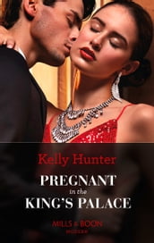 Pregnant In The King s Palace (Mills & Boon Modern) (Claimed by a King, Book 4)