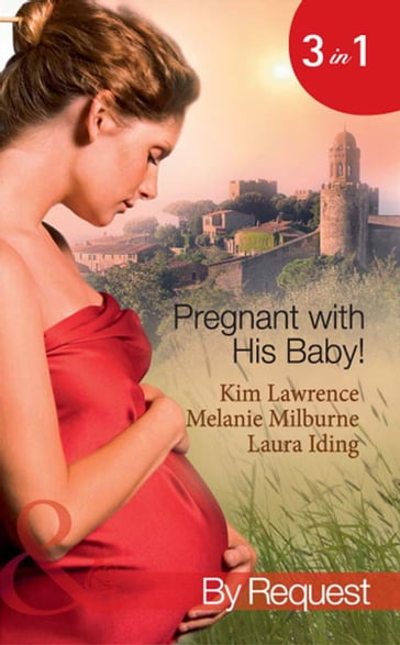 Pregnant With His Baby!: Secret Baby, Convenient Wife / Innocent Wife, Baby of Shame / The Surgeon's Secret Baby Wish (Mills & Boon By Request) - Lawrence Kim - Melanie Milburne - Laura Iding