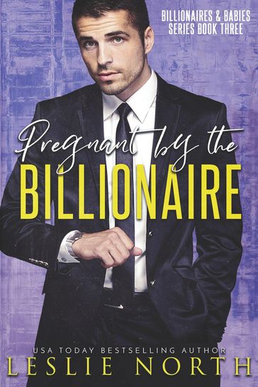 Pregnant by the Billionaire - Leslie North