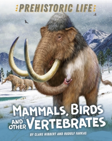 Prehistoric Life: Mammals, Birds and other Vertebrates - Clare Hibbert