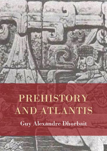 Prehistory and Atlantis - Guy Alexandre Dhorbait