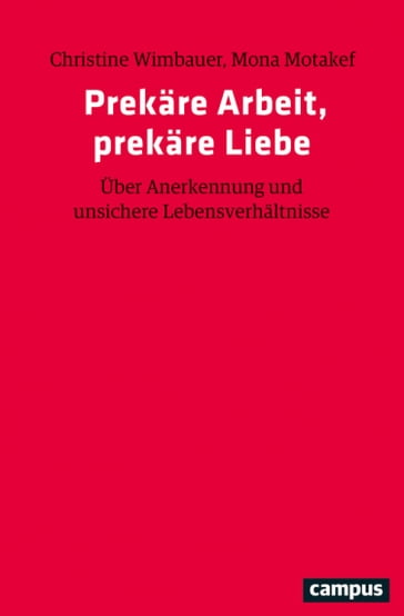 Prekäre Arbeit, prekäre Liebe - Christine Wimbauer - Mona Motakef