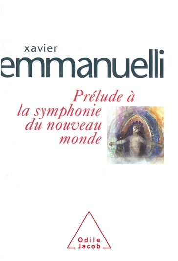 Prélude à la symphonie du nouveau monde - Xavier Emmanuelli