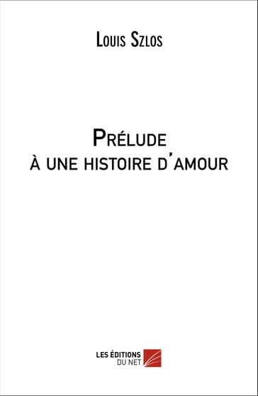 Prélude à une histoire d'amour - Louis Szlos