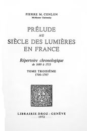 Prélude au siècle des Lumières en France : répertoire chronologique de 1680 à 1715. Tome III, 1700-1707