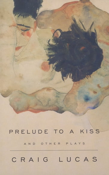 A Prelude to a Kiss and Other Plays - Craig Lucas