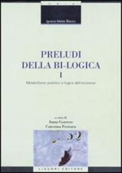 Preludi della bi-logica. 1: Metabolismo psichico e logica dell inconscio