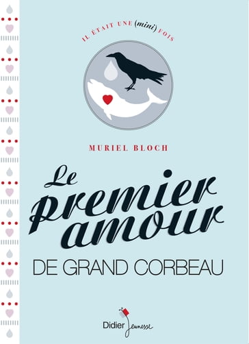 Le Premier Amour de Grand Corbeau - Muriel Bloch