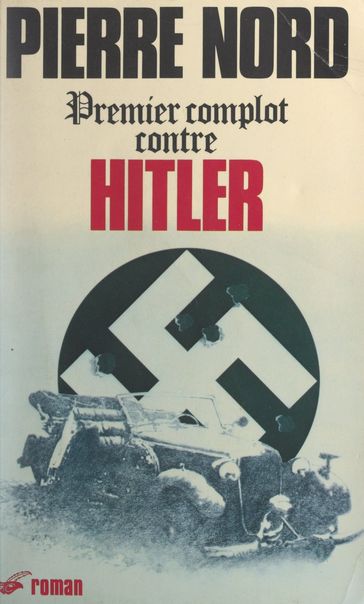 Premier complot contre Hitler - Pierre Nord - Pierre Virennes