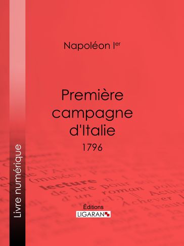 Première campagne d'Italie - Ligaran - Napoléon Ier