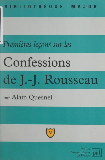Premières leçons sur les confessions de Jean-Jacques Rousseau - Alain Quesnel - Pascal Gauchon - Éric Cobast