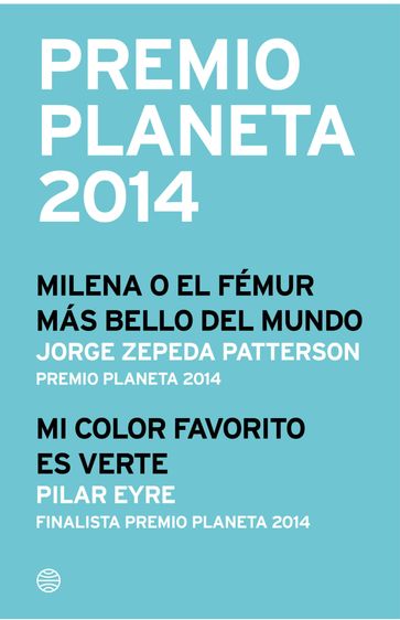 Premio Planeta 2014: ganador y finalista (pack) - Jorge Zepeda Patterson - Pilar Eyre