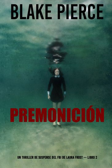 Premonición (Un thriller de suspense del FBI de Laura Frost  Libro 2) - Blake Pierce