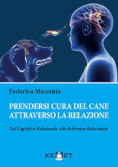 Prendersi cura del cane attraverso la relazione. Dal cognitivo-relazionale alla referenza-relazionale