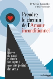 Prendre le chemin de l amour inconditionnel