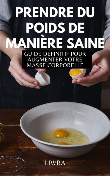 Prendre du poids de manière saine - guide définitif pour augmenter la masse corporelle - Liwra