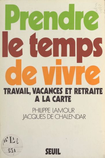 Prendre le temps de vivre - Jacques de Chalendar - Philippe Lamour