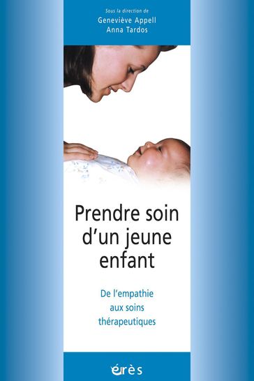 Prendre soin d'un jeune enfant - Geneviève Appell - Anna Tardos