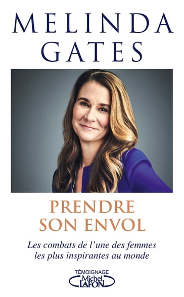 Prendre son envol - Les combats de l'une des femmes les plus inspirantes au monde - Melinda Gates