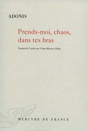 Prends-moi, chaos, dans tes bras - Adonis