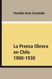 La Prensa Obrera en Chile 1900-1930