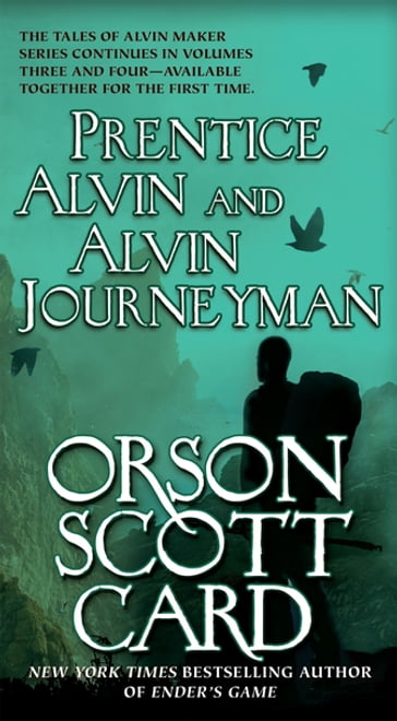 Prentice Alvin and Alvin Journeyman - Orson Scott Card