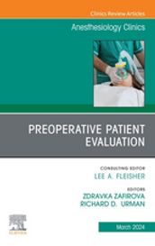 Preoperative Patient Evaluation, An Issue of Anesthesiology Clinics, E-Book