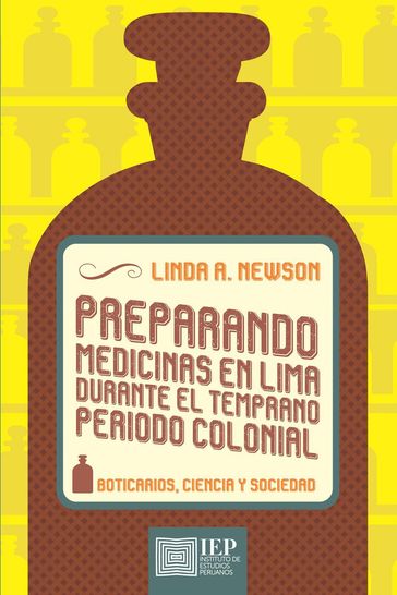 Preparando medicinas en Lima durante el temprano periodo colonial - Linda A. Newson