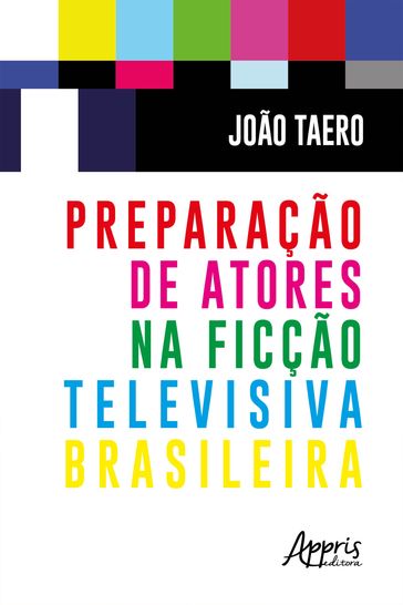 Preparação de Atores na Ficção Televisiva Brasileira - João Taero