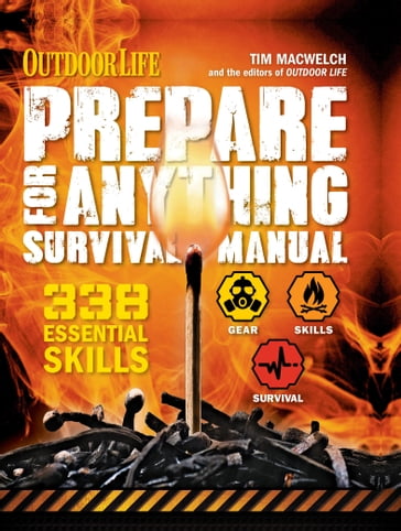 Prepare for Anything Survival Manual - Tim MacWelch - The Editors of Outdoor Life