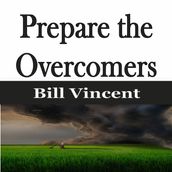 Prepare the Overcomers