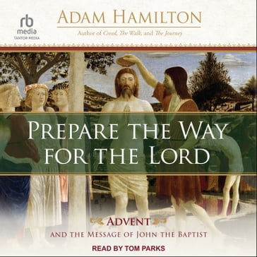 Prepare the Way for the Lord - Adam Hamilton