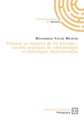 Préparer un mémoire de fin d études : conseils pratiques de méthodologie et techniques rédactionnelles