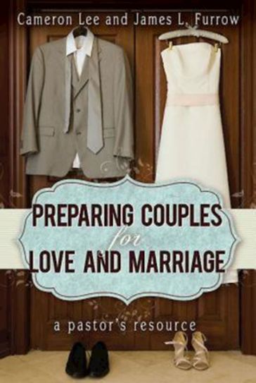 Preparing Couples for Love and Marriage - Lee Cameron - James L. Furrow