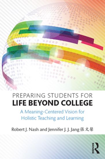 Preparing Students for Life Beyond College - Robert J. Nash - Jennifer J.J. Jang