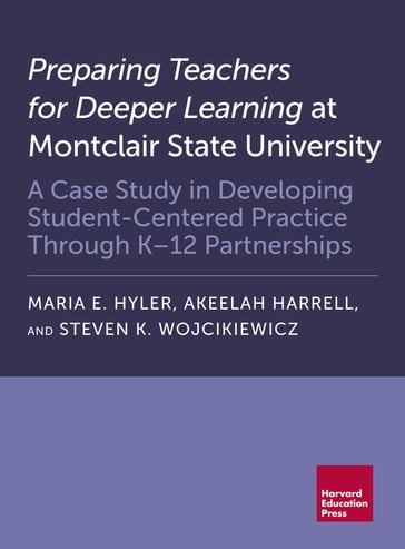 Preparing Teachers for Deeper Learning at Montclair State University - Akeelah Harrell - Maria E. Hyler - Steven K. Wojcikiewicz