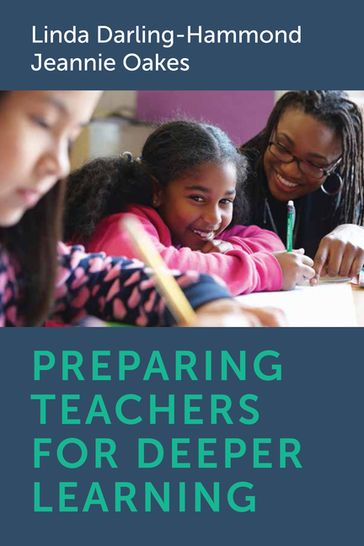 Preparing Teachers for Deeper Learning - Linda Darling-Hammond - Jeannie Oakes