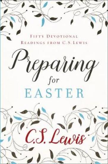 Preparing for Easter - C. S. Lewis