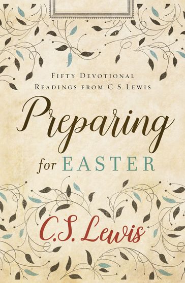 Preparing for Easter: Fifty Devotional Readings - C. S. Lewis