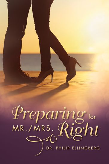 Preparing for Mr./Mrs. Right - Philip Ellingberg