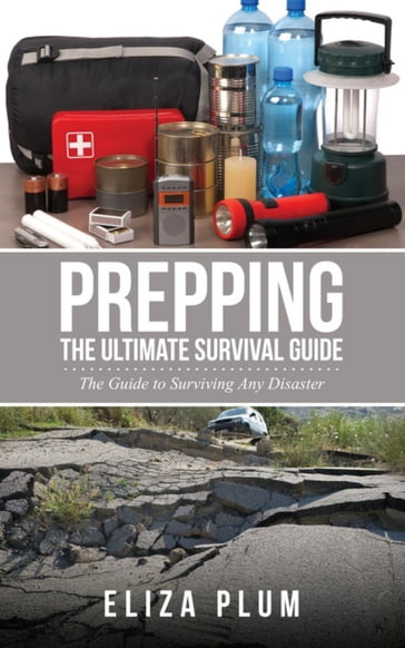 Prepping: The Ultimate Survival Guide - Eliza Plum
