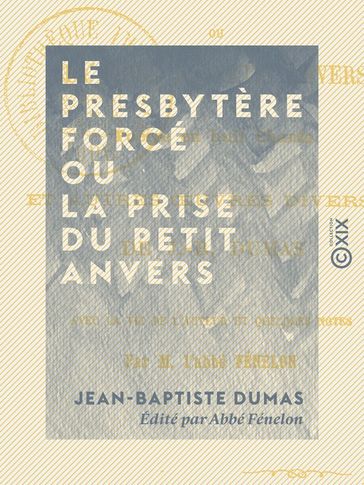 Le Presbytère forcé ou la Prise du Petit Anvers - Poème en huit chants, et autres oeuvres diverses - Abbé Fénelon - Jean-Baptiste Dumas
