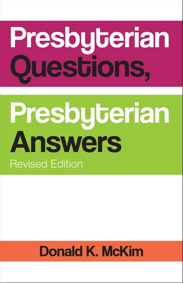 Presbyterian Questions, Presbyterian Answers, Revised edition - Donald K. McKim