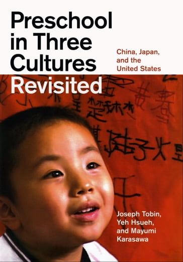 Preschool in Three Cultures Revisited - Joseph Tobin - Yeh Hsueh - Mayumi Karasawa