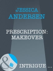 Prescription: Makeover (Mills & Boon Intrigue)