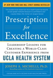 Prescription for Excellence: Leadership Lessons for Creating a World Class Customer Experience from UCLA Health System